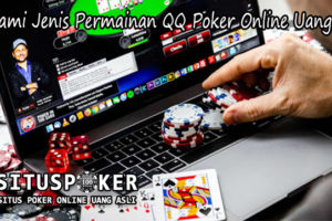 Mahami Jenis Permainan QQ Poker Online Uang Asli
