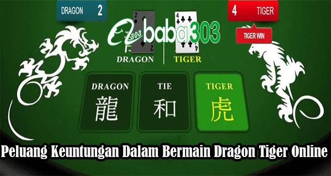 Peluang Keuntungan Dalam Bermain Dragon Tiger Online