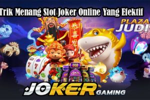 Trik Menang Slot Joker Online Yang Efektif